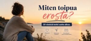 Miten toipua erosta? Ero voi satuttaa syvältä, mutta elämä jatkuu. Lue 10 käytännöllistä vinkkiä, jotka auttavat päästämään irti ja suuntaamaan eteenpäin.